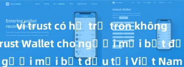 ví trust có hỗ trợ tron không Hướng dẫn Trust Wallet cho người mới bắt đầu tại Việt Nam